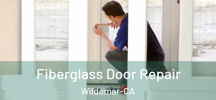 Fiberglass Door Repair Wildomar-CA