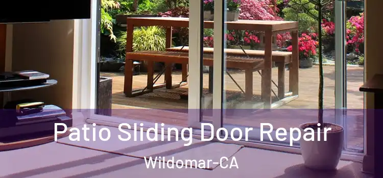 Patio Sliding Door Repair Wildomar-CA