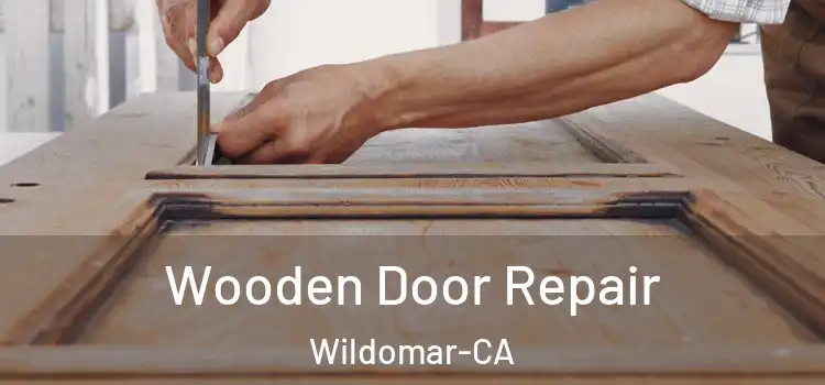 Wooden Door Repair Wildomar-CA
